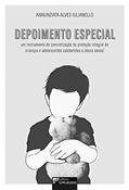 Ler Depoimento Especial: um Instrumento de Concretização da Proteção Integral de Crianças e Adolescentes Submetidos a Abuso Sexual, do autor Annunziata Alves Iulianello