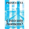 Ler É isto um homem?, do autor Primo Levi Ler É isto um homem?, do autor Primo Levi