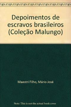 Depoimentos De Escravos Brasileiros (Colecao Malungo) (Portuguese Edition), do autor Mario Jose Maestri Filho