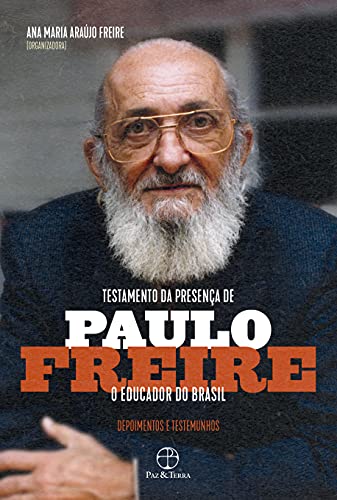 Ler Testamento da presença de Paulo Freire, o educador do Brasil: Depoimentos e testemunhos, do autor Ana Maria Araújo Freire