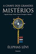 Ler A Chave dos Grandes Mistérios, do autor Éliphas Lévi