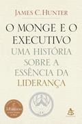 Ler O monge e o executivo: Uma história sobre a essência da liderança, do autor James C. Hunter