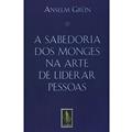 Ler A sabedoria dos monges na arte de liderar pessoas, do autor Anselm Grün Ler A sabedoria dos monges na arte de liderar pessoas, do autor Anselm Grün