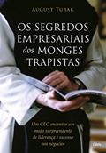 Ler Os Segredos Empresariais dos Monges Trapistas: um CEO Encontra um Modo Surpreendente de Liderança e Sucesso nos Negócios, do autor August Turak Ler Os Segredos Empresariais dos Monges Trapistas: um CEO Encontra um Modo Surpreendente de Liderança e Sucesso nos Negócios, do autor August Turak