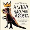 Ler A vida não me assusta, do autor Maya Angelou