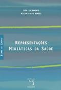Ler Representações midiáticas da saúde, do autor Igor Sacramento; Wilson Couto Borges Ler Representações midiáticas da saúde, do autor Igor Sacramento; Wilson Couto Borges