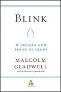 Ler Blink: A decisão num piscar de olhos, do autor Malcolm Gladwell Ler Blink: A decisão num piscar de olhos, do autor Malcolm Gladwell