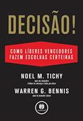 Ler Decisão!: Como Grandes Líderes Fazem Escolhas, do autor Noel M. Tichy; Warren G. Bennis Ler Decisão!: Como Grandes Líderes Fazem Escolhas, do autor Noel M. Tichy; Warren G. Bennis
