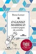 Ler O ganso marisco e outros papos de cozinha, do autor Breno Lerner