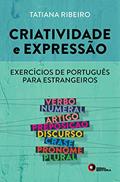 Ler Criatividade e Expressão. Exercícios de Português Para Estrangeiros - Volume 1, do autor Tatiana Ribeiro