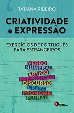 Criatividade e Expressão. Exercícios de Português Para Estrangeiros - Volume 1, do autor Tatiana Ribeiro