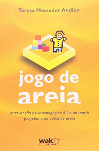 Ler Jogo de Areia. Intervenção Psicopedagógica à Luz da Teoria Piagetiana na Caixa de Areia, do autor Teresa Messeder Andion Ler Jogo de Areia. Intervenção Psicopedagógica à Luz da Teoria Piagetiana na Caixa de Areia, do autor Teresa Messeder Andion