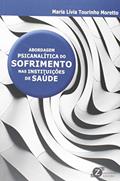 Ler Abordagem Psicanalítica do Sofrimento nas Instituições de Saúde, do autor Maria Livia Tourinho Moretto