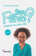 Ler Tem Filhos? Prepara-se Para Eles, do autor Alexandre Holmer Fiore Ler Tem Filhos? Prepara-se Para Eles, do autor Alexandre Holmer Fiore
