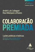 Ler Colaboração Premiada: Lições Práticas e Teóricas de Acordo com a Jurisprudência do Supremo Tribunal Federal, do autor André Luís Callegari; Raul Marques Linhares