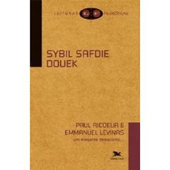 Paul Ricoeur e Emmanuel Lévinas - Um elegante desacordo..., do autor Sybil Safdie Douek