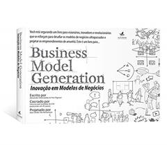 Business Model Generation: Inovação Em Modelos De Negócios, do autor Alex Osterwalder; Yves Pigneur