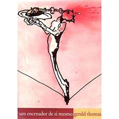 Um encenador de si mesmo: Gerald Thomas, do autor Gerald Thomas