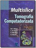 Ler Tomografia Computadorizada Multislice, do autor M. F. Reiser Ler Tomografia Computadorizada Multislice, do autor M. F. Reiser