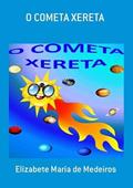 Ler O Cometa Xereta, do autor Elizabete Maria De Medeiros