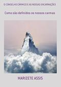 Ler O Conselho Carmico e as Nossas Encarnacoes, do autor Marizete Assis