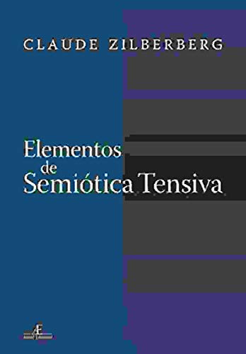 Ler Elementos de Semiótica Tensiva, do autor Claude Zilberberg