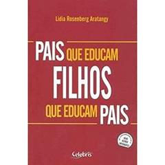 Pais que Educam Filhos que Educam Pais, do autor Lidia Rosenberg Aratangy