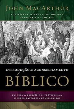 Introdução ao aconselhamento bíblico, do autor John Macarthur