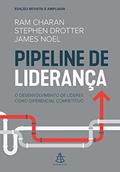 Ler Pipeline de liderança: O desenvolvimento de líderes como diferencial competitivo, do autor Ram Charan; Stephen Drotter; James Noel