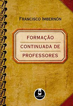 Formação Continuada de Professores, do autor Francisco Imbernon