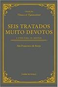 Ler Seis Tratados Muito Devotos, do autor São Francisco de Borja