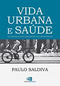 Ler Vida urbana e saúde: Os desafios dos habitantes das metrópoles, do autor Paulo Saldiva