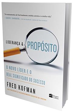 Liderança e propósito: O novo líder e o real significado do sucesso, do autor Fred Kofman