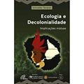 Ler Ecologia e decolonialidade: Implicações mútuas, do autor Sinivaldo Tavares