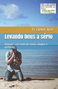 Ler Levando Deus a Sério, do autor Pr. Cleber José Ler Levando Deus a Sério, do autor Pr. Cleber José