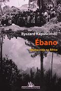Ler Ébano, do autor Ryszard Kapuscinski
