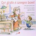 Ler Ser Grato é Sempre Bom!: um Guia Para que as Crianças Sejam Agradecidas, do autor Michaelene Mundy