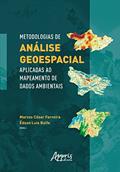 Ler Metodologias de Análise Geoespacial Aplicadas ao Mapeamento de Dados Ambientais, do autor Marcos César Ferreira; Édson Luis Bolfe Ler Metodologias de Análise Geoespacial Aplicadas ao Mapeamento de Dados Ambientais, do autor Marcos César Ferreira; Édson Luis Bolfe