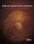 Ler Análise quantitativa espacial: conceitos e fundamentos, do autor Ardemirio de Barros Silva
