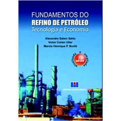 Fundamentos do Refino de Petróleo: Tecnologia e Economia, do autor Alexandre Salen Szklo; Victor Cohen Uller; Marcio Henrique P. Bonfá