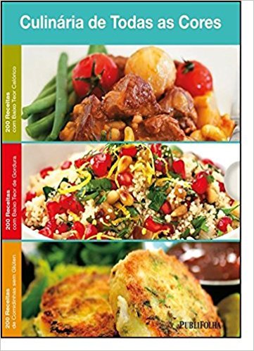 Culinária de Todas as Cores. Baixo Teor Calórico, Baixo Teor de Gordura, Comidinhas sem Glúten, do autor Vários Autores