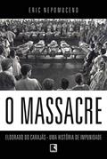 Ler O massacre: Eldorado do Carajás - uma história de impunidade, do autor Eric Neopomuceno