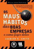 Ler Os Maus Hábitos das Boas Empresas: E Como Fugir Deles, do autor Jagdish N. Sheth
