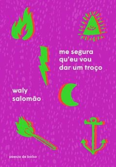 Me segura que eu vou dar um troço, do autor Waly Salomão