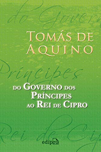 Ler Do Governo dos Príncipes ao Rei de Cipro, do autor Tomás de Aquino