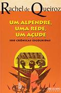 Ler UM ALPENDRE, UMA REDE, UM AÇUDE, do autor Rachel de Queiroz