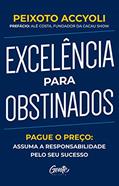 Ler Excelência para obstinados: Pague o preço: Assuma a responsabilidade pelo seu sucesso, do autor Peixoto ACCYOLI Ler Excelência para obstinados: Pague o preço: Assuma a responsabilidade pelo seu sucesso, do autor Peixoto ACCYOLI