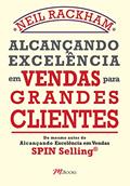 Ler Alcançando Excelência em Vendas Para Grandes Clientes, do autor Neil Rackham