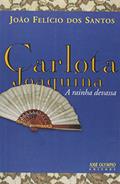 Ler CARLOTA JOAQUINA, A RAINHA DEVASSA, do autor João Felicio dos Santos