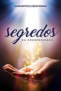 Ler Segredos da Prosperidade, do autor Luiz Gasparetto; Lucio Morigi